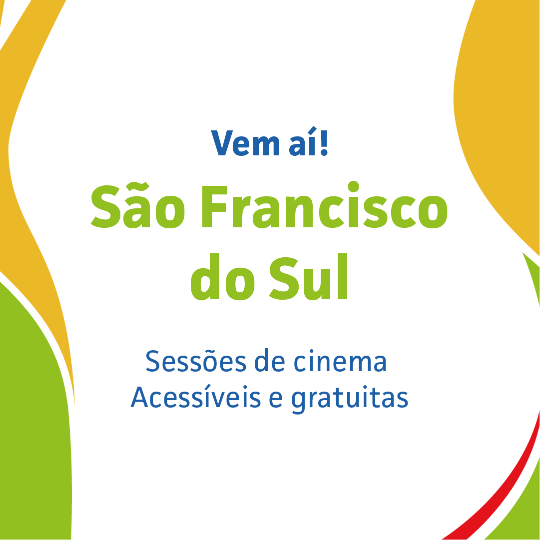 A imagem apresenta um fundo branco com formas abstratas e curvas em tons de verde, amarelo e vermelho nos cantos. No centro, está escrito em texto grande e destacado: "Vem aí! São Francisco do Sul" Abaixo, em fonte menor, está o texto: "Sessões de cinema Acessíveis e gratuitas"