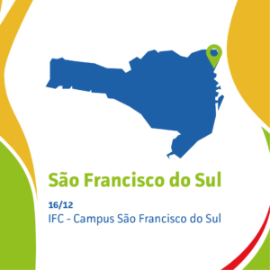 A imagem possui um fundo branco com formas abstratas e curvas nos cantos em tons de verde, amarelo e vermelho. No centro, há a silhueta do mapa de São Francisco do Sul em azul, com um marcador de localização verde no canto superior direito do mapa. Abaixo do mapa, em destaque, está o texto: "São Francisco do Sul" (em verde). Logo abaixo, em fonte menor e azul, está escrito: "16/12 IFC - Campus São Francisco do Sul"