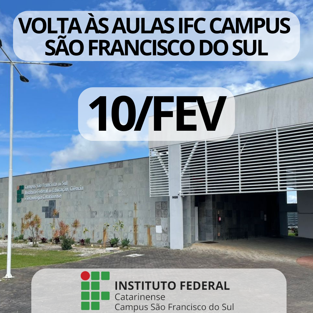 A imagem apresenta um aviso de retorno às aulas no Instituto Federal Catarinense (IFC) Campus São Francisco do Sul. No topo da imagem, há um texto em letras maiúsculas e em negrito com a frase: "VOLTA ÀS AULAS IFC CAMPUS SÃO FRANCISCO DO SUL". Abaixo desse texto, centralizado, está a data do retorno: "10/FEV", escrita com uma fonte grande, preta e também em negrito, destacando-se sobre um fundo branco translúcido. No plano de fundo da imagem, há uma foto da fachada do IFC Campus São Francisco do Sul, mostrando um prédio moderno com paredes de concreto e detalhes em metal branco. O céu está azul com algumas nuvens brancas, compondo um cenário claro e iluminado. Na parte inferior da imagem, há o logotipo do Instituto Federal Catarinense campus São Francisco do Sul.