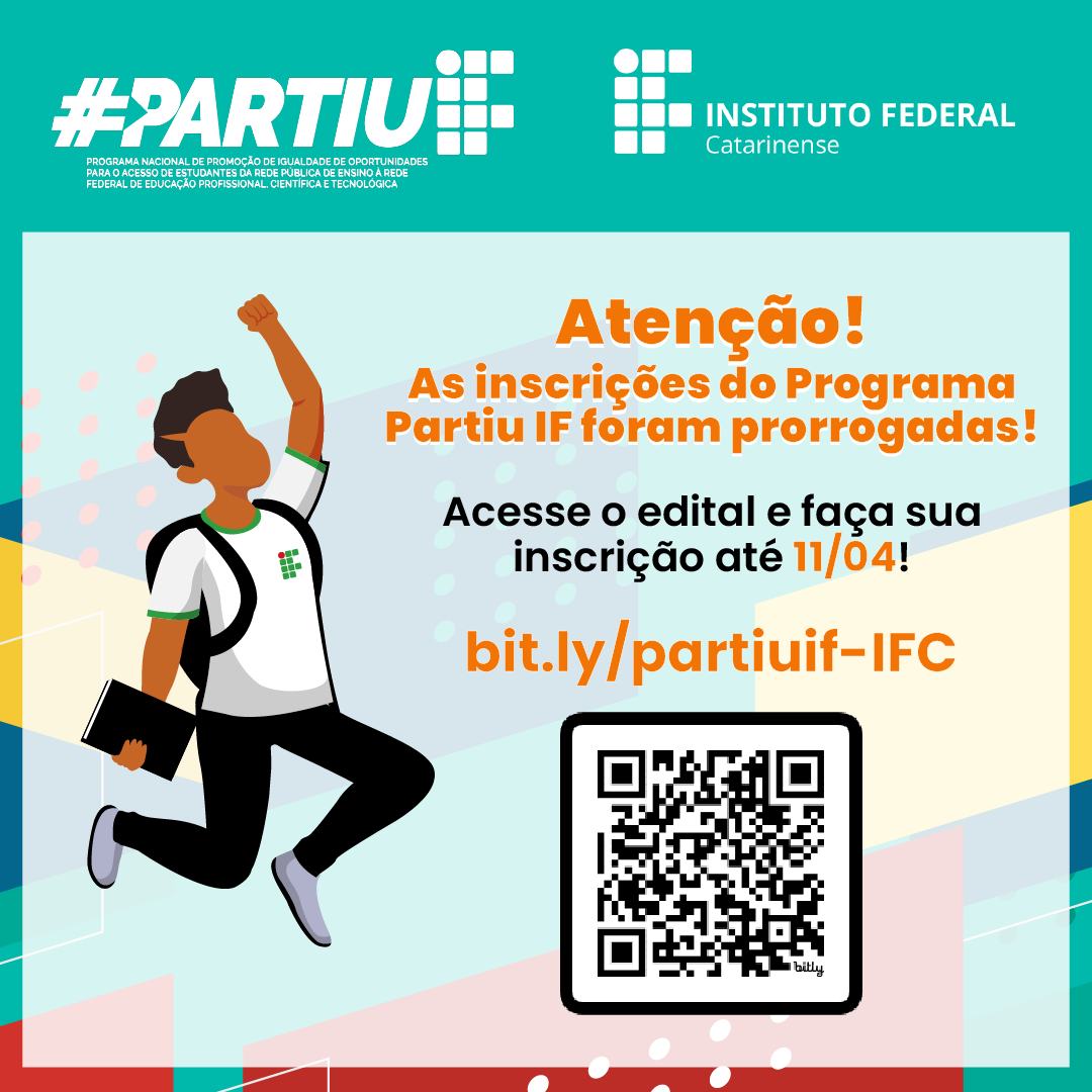 A imagem tem um fundo colorido, com predominância do azul e detalhes gráficos geométricos. No topo, há o logotipo do programa #Partiu IF e do Instituto Federal Catarinense. O texto principal está destacado em laranja e preto, com a mensagem: "Atenção! As inscrições do Programa Partiu IF foram prorrogadas!". Logo abaixo, há um convite para acessar o edital e garantir a inscrição até 11 de abril, seguido do link bit.ly/partiuif-IFC. No lado esquerdo da imagem, há uma ilustração de um jovem, vestindo uma camiseta branca com o logo do Instituto Federal, mochila preta e calça escura. Ele está pulando com um braço erguido e segurando um caderno na outra mão. No canto inferior direito, há um QR Code, que pode ser escaneado para acessar diretamente a inscrição.