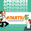 Card em tons de verde claro, com a escrita aprovados em branco. No centro da imagem tem dois desenhos: um menino que pula e comemora e uma menina sentada em uma cadeira de rodas, que ergue os braços e também comemora. Em uma faixa branca, no meio deles, está escrito: #partiuIF. Programa Nacional de promoção de igualdade de oportunidades para o acesso de estudantes da rede pública de ensino à rede federal de educação profissional, científica e tecnológica.