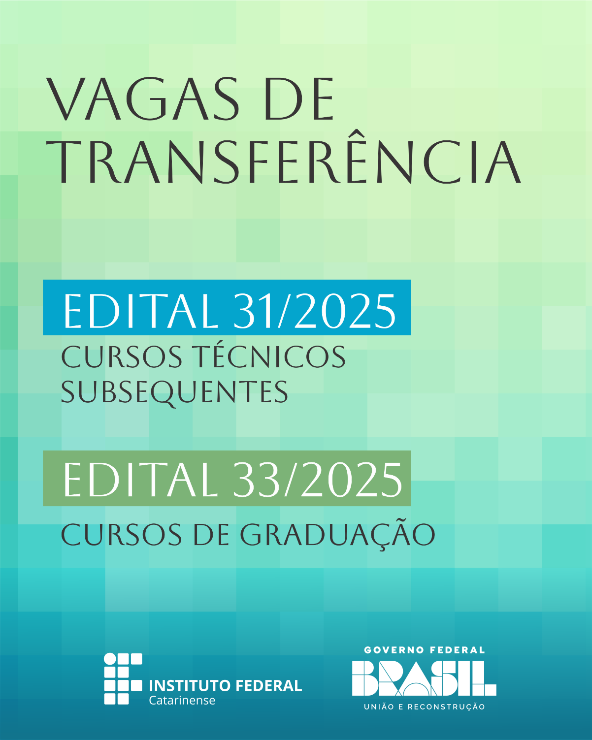 card com fundo azul e verde. No centro da imagem está escrito: vagas de transferência edital 31/2025. Cursos técnicos subsequentes. Edital 33/2025. Cursos de graduação. Abaixo estão as logos na cor branca do IFC e do Governo Federal.