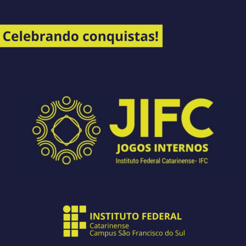 Fundo azul escuro com elementos gráficos e texto em amarelo. No topo, há uma faixa amarela com a frase "Celebrando conquistas!" em destaque. Ao centro, está o logotipo do JIFC – Jogos Internos do Instituto Federal Catarinense – representado por um símbolo circular estilizado com linhas e círculos ao redor, seguido do texto “JIFC – Jogos Internos – Instituto Federal Catarinense – IFC”. Na parte inferior da imagem, aparece o logotipo do Instituto Federal Catarinense ao lado do nome "Campus São Francisco do Sul".