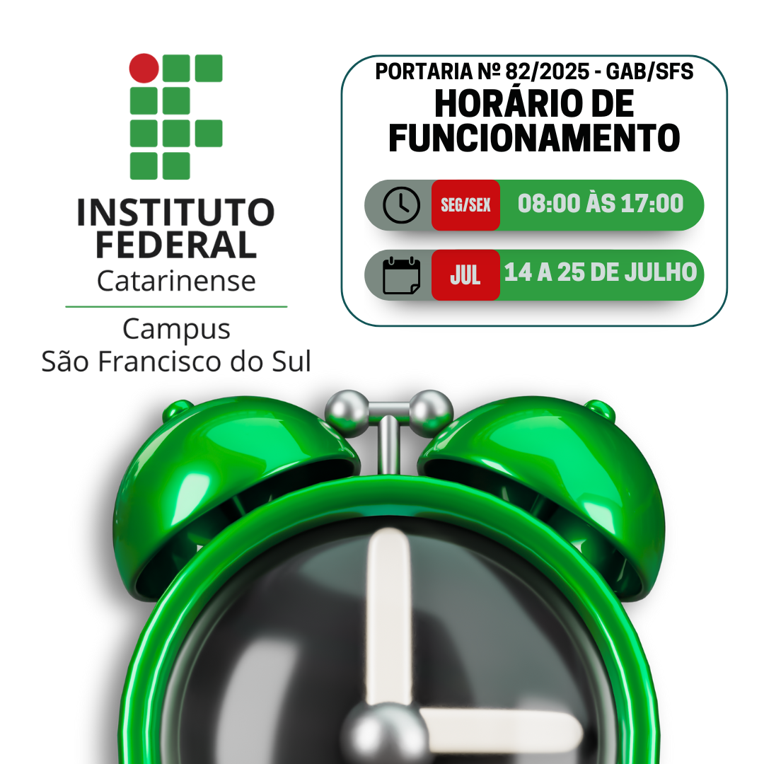 Card informativo com fundo branco. No canto superior esquerdo, está o logotipo do Instituto Federal Catarinense CAMPUS São Francisco do Sul. À direita do logotipo, dentro de um quadro com bordas arredondadas, está escrito: PORTARIA Nº 82/2025 – GAB/SFS HORÁRIO DE FUNCIONAMENTO (em negrito e letras maiúsculas). Abaixo, há dois ícones com informações destacadas: 1. Ícone de relógio cinza com a legenda: SEG/SEX (em caixa vermelha) e 08:00 ÀS 17:00 (em caixa verde). 2. Ícone de calendário cinza com a legenda: JUL (em caixa vermelha) e 14 A 25 DE JULHO (em caixa verde). Na parte inferior da imagem, em destaque centralizado, aparece um grande despertador analógico verde, com ponteiros brancos.