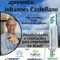 A imagem é um banner vertical com fundo de céu azul e a fachada do Instituto Federal Catarinense – Campus São Francisco do Sul. No topo da imagem está o título: “Gestão em Foco apresenta: Johannes Castellano” Abaixo, o texto informa: “9 de setembro 19:00 Auditório do campus” No canto inferior esquerdo, há uma moldura circular contendo a foto do palestrante Johannes Castellano, um homem branco, de cabelos grisalhos curtos, óculos, usando camisa azul clara e sorrindo enquanto aponta com o dedo indicador para a câmera. À direita da foto, sobreposta à fachada do campus, está o tema da palestra: “Possibilidades e Limitações para empreender no Brasil” Na base da imagem, aparecem logomarcas com as palavras: Apoio: Villareal São Francisco do Sul (com brasão azul) FullPort – Operação Portuária e Armazenagem TESSC – Terminal Portuário Santa Catarina Ambipar ACISFS – Associação Empresarial de São Francisco do Sul Realização: Instituto Federal Catarinense – Campus São Francisco do Sul