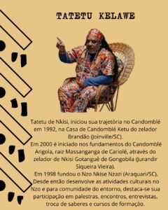 Imagem em fundo bege com o mesmo padrão gráfico afro estilizado na lateral esquerda. Na parte superior, o nome “Tatetu Kelawe” aparece em letras pretas estilo datilografado. No centro, há a fotografia de Tatetu Kelawe: homem negro, sentado em uma cadeira de fibras naturais, usando roupa tradicional estampada em vermelho, azul e laranja e um turbante combinando. Ele está com um dos braços apoiados na cadeira e o outro ligeiramente erguido, com o dedo apontado para cima, como se estivesse explicando algo. Na parte inferior, em texto corrido, está sua biografia, apresentando sua trajetória no Candomblé Angola, sua formação religiosa, a fundação do Nzo Nkise Nzazi e suas atividades culturais e formativas na comunidade. 
