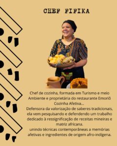 Imagem em fundo bege com padrões gráficos pretos nas laterais esquerdas. Na parte superior, lê-se “Chef Fifika” em letras pretas estilo máquina de escrever. No centro, há a fotografia da Chef Fifika: mulher sorridente, de pele clara, vestindo roupa estampada colorida em tons de laranja e azul, lenço e brincos grandes. Ela segura um cesto cheio de pães de queijo e tubérculos. À frente dela há uma moringa de barro e um pão artesanal. Na parte inferior, em texto corrido, está sua biografia, descrevendo sua formação, atuação na culinária afro-indígena e defesa dos saberes tradicionais. 