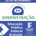Card em cores azul, verde e branco anuncia inscrições para o curso Técnico Subsequente em Administração do IFC São Francisco do Sul. No topo, há a frase “Inscrições até 25 de novembro”. Ao centro, aparece o selo do curso e o título “Téncico em Administração”. Na parte inferior, o card destaca “Educação Pública Federal Gratuita” ao lado do logotipo do Instituto Federal Catarinense. No rodapé, está o site ingresso.ifc.edu.br.