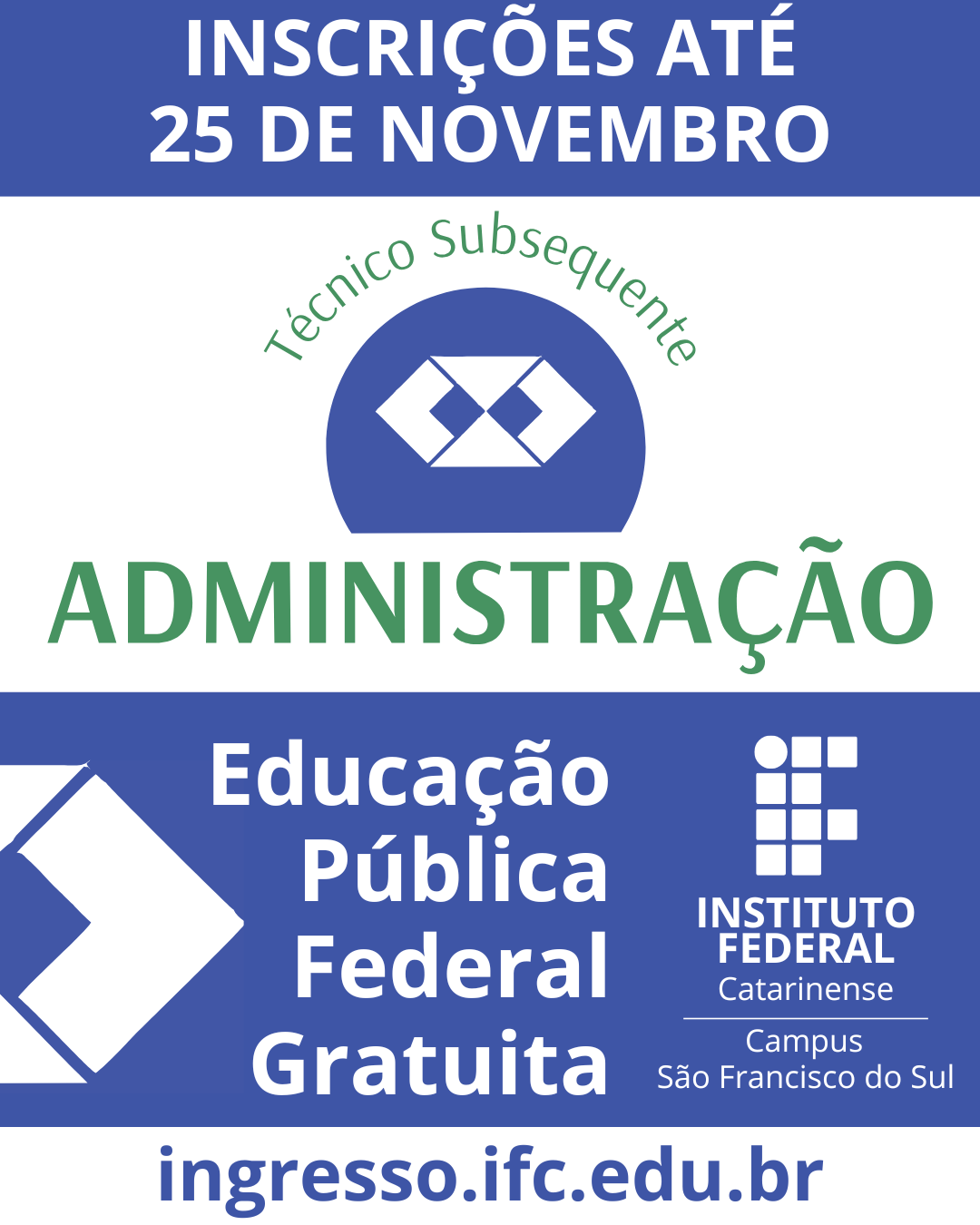 Card em cores azul, verde e branco anuncia inscrições para o curso Técnico Subsequente em Administração do IFC São Francisco do Sul. No topo, há a frase “Inscrições até 25 de novembro”. Ao centro, aparece o selo do curso e o título “Téncico em Administração”. Na parte inferior, o card destaca “Educação Pública Federal Gratuita” ao lado do logotipo do Instituto Federal Catarinense. No rodapé, está o site ingresso.ifc.edu.br.