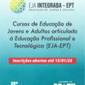 card com fundo na cor azul claro. Na parte superior do card tem a logo da EJA Integrada - EPT - Educação de Jovens e Adultos. Abaixo está escrito: cursos de educação de jovens e adultos articulada à educação profissional e tecnológica (EJA-EPT). Inscrições abertas até 13/01/26. No rodapé tem a logo do IFC e do Governo Federal.