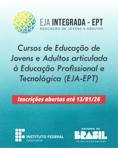 card com fundo na cor azul claro. Na parte superior do card tem a logo da EJA Integrada - EPT - Educação de Jovens e Adultos. Abaixo está escrito: cursos de educação de jovens e adultos articulada à educação profissional e tecnológica (EJA-EPT). Inscrições abertas até 13/01/26. No rodapé tem a logo do IFC e do Governo Federal.