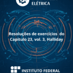 Card de fundo azul escuro com elementos tecnológicos em tons de azul claro, lembrando gráficos de interface digital. No topo está o brasão da Engenharia Elétrica com o texto “Bacharelado em Engenharia Elétrica”. Ao centro, em destaque, lê-se: “Resoluções de exercícios do Capítulo 23, vol. 3, Halliday”. Na parte inferior, o logo do Instituto Federal Campus São Francisco do Sul.