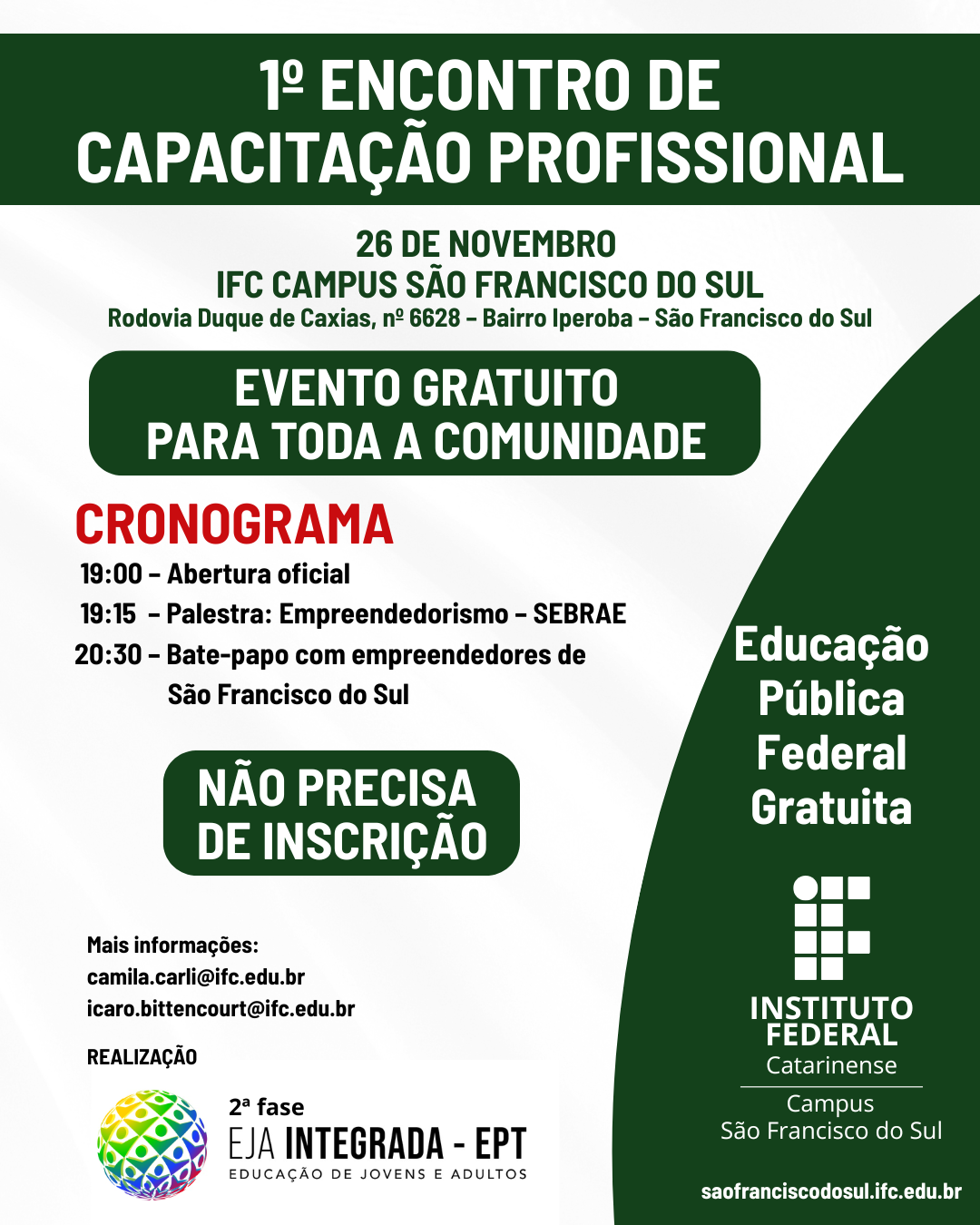 Folder vertical nas cores verde e branco, com título em destaque: “1º Encontro de Capacitação Profissional”. Mostra data, local e aviso de que o evento é gratuito e aberto à comunidade. O cronograma inclui abertura às 19h, palestra do SEBRAE às 19h15 e bate-papo com empreendedores às 20h30. Há também o aviso “Não precisa de inscrição”, contatos dos organizadores, logos da EJA Integrada-EPT e do Instituto Federal Catarinense – Campus São Francisco do Sul.
