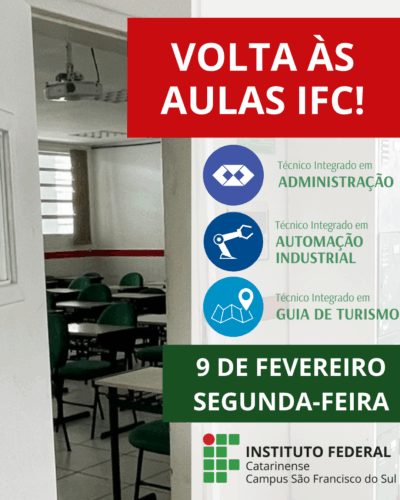 Imagem mostra uma sala de aula vazia, com carteiras verdes organizadas em fileiras, um quadro branco e um projetor no teto. À direita da imagem, há um fundo claro com informações institucionais. No topo, um retângulo vermelho com o texto em branco: “Volta às aulas IFC!”. Abaixo, aparecem três logotipos representando os cursos: Técnico Integrado em Administração, Técnico Integrado em Automação Industrial e Técnico Integrado em Guia de Turismo. Na parte inferior, um retângulo verde com o texto “9 de fevereiro – Segunda-feira”. No canto inferior direito, está o logotipo do Instituto Federal Catarinense – Campus São Francisco do Sul.