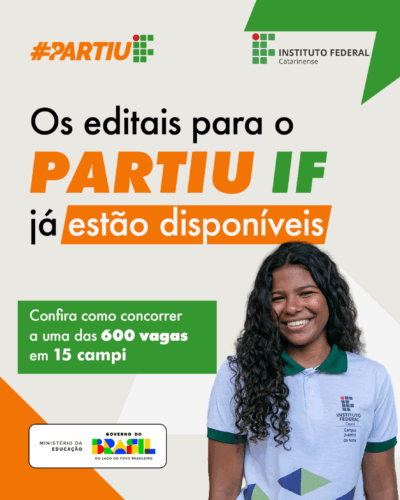 A imagem apresenta o título "Os editais para o PARTIU IF já estão disponíveis" com destaque para as palavras "PARTIU IF" em laranja e verde. No canto superior esquerdo está o selo "#PARTIU" com o logotipo do Instituto Federal e, no canto superior direito, o logotipo do Instituto Federal Catarinense. Abaixo do título, um quadro verde informa: "Confira como concorrer a uma das 600 vagas em 15 campi". À direita, há a fotografia de uma jovem sorridente com cabelos cacheados e longos, vestindo uma camiseta polo branca com detalhes em verde. Na base da imagem, está o logotipo do Ministério da Educação e do Governo Federal.