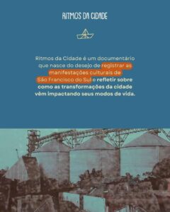 Card azul com texto informando que “Ritmos da Cidade” é um documentário que registra as manifestações culturais de São Francisco do Sul e reflete sobre as transformações da cidade. Na parte inferior, imagem de estruturas industriais e construções urbanas, representando as mudanças no território.