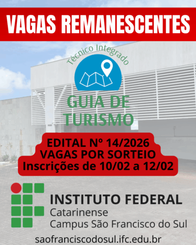 Arte institucional com o texto “Vagas Remanescentes – Técnico Integrado em Guia de Turismo”. A imagem informa o Edital nº 14/2026, com vagas por sorteio e inscrições de 10 a 12 de fevereiro. Na parte inferior, aparece o logotipo do Instituto Federal Catarinense – Campus São Francisco do Sul.
